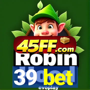 39 bet